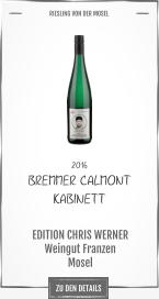 2016 BREMMER CALMONT  KABINETT    EDITION CHRIS WERNER Weingut Franzen  Mosel       RIESLING VON DER MOSEL   ZU DEN DETAILS