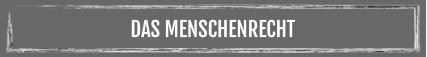DAS MENSCHENRECHT